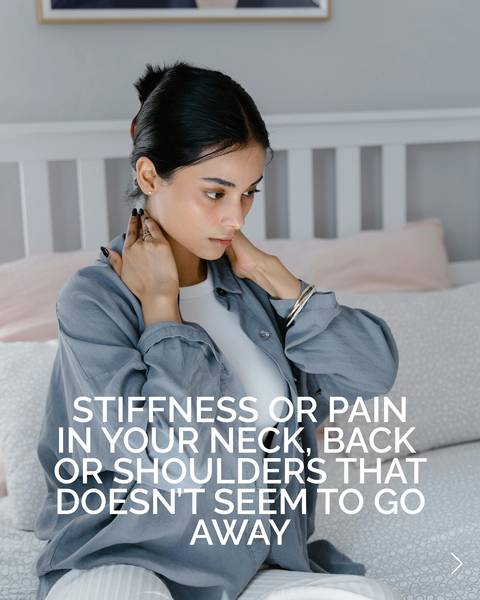 Stiffness or pain in your neck, back, or shoulders